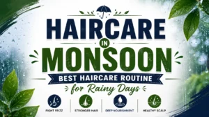 Haircare in Monsoon